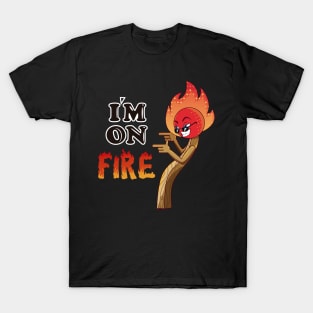 Im on fire T-Shirt